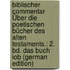 Biblischer Commentar Über Die Poetischen Bücher Des Alten Testaments.: 2. Bd. Das Buch Iob (German Edition)