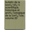 Bulletin De La Sociï¿½Tï¿½ Scientifique, Historique Et Archï¿½Ologique De La Corrï¿½Ze, Volume 20 door Historique Et Soci T. Scienti