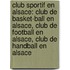 Club Sportif En Alsace: Club de Basket-Ball En Alsace, Club de Football En Alsace, Club de Handball En Alsace