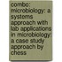 Combo: Microbiology: A Systems Approach with Lab Applications in Microbiology: A Case Study Approach by Chess