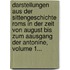 Darstellungen Aus Der Sittengeschichte Roms In Der Zeit Von August Bis Zum Aausgang Der Antonine, Volume 1...