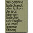 Das Gelehrte Teutschland, Oder Lexikon Der Jetzt Lebenden Teutschen Schriftsteller, Volume 5 (German Edition)