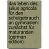 Das Leben Des Julius Agricola Für Den Schulgebrauch an Gymnasien: Zunächst Für Maturanden (German Edition) by Publius Cornelius Tacitus