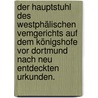 Der Hauptstuhl des westphälischen Vemgerichts auf dem Königshofe vor Dortmund nach neu entdeckten Urkunden. door Bernhardt Thiersch