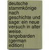 Deutsche Stammkönige Nach Geschichte Und Sage: Ein Neue Versuch in Alter Weise. Langobarden (German Edition) door Ettmüller Ludwig