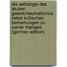 Die Aetiologie Des Akuten Gelenkrheumatismus Nebst Kritischen Bemerkungen Zu Seiner Therapie (German Edition) by Menzer Arthur
