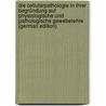 Die Cellularpathologie in Ihrer Begründung Auf Physiologische Und Pathologische Gewebelehre (German Edition) door Ludwig Karl Virchow Rudolf