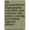 Die Geschichtlichen Hagiographen (Chronika, Esra, Nehemia, Ruth, Esther) Und Das Buch Daniel (German Edition) door Meinhold Johannes