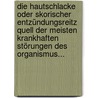 Die Hautschlacke Oder Skorischer Entzündungsreitz Quell Der Meisten Krankhaften Störungen Des Organismus... by Karl Heinrich Dzondi