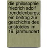 Die Philosophie Friedrich Adolf Trendelenburgs; ein Beitrag zur Geschichte des Aristoteles im 19. Jahrhundert door Jim Petersen