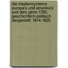 Die Staatensysteme Europa's Und Amerika's Seit Dem Jahre 1783, Geschichtlich-Politisch Dargestellt: 1814-1825 door Karl Heinrich Ludwig Politz