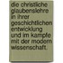 Die christliche Glaubenslehre in ihrer geschichtlichen Entwicklung und im Kampfe mit der modern Wissenschaft.