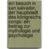 Ein Besuch In San Salvador, Der Hauptstadt Des Königreichs Congo: Ein Beitrag Zur Mythologie Und Psychologie