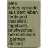 Eine Liebes-Episode Aus Dem Leben Ferdinand Lassalle's: Tagebuch, Briefwechsel, Bekenntnisse (German Edition) door Lassalle Ferdinand