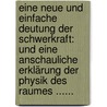 Eine Neue Und Einfache Deutung Der Schwerkraft: Und Eine Anschauliche Erklärung Der Physik Des Raumes ...... door Hermann Fricke