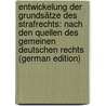 Entwickelung Der Grundsätze Des Strafrechts: Nach Den Quellen Des Gemeinen Deutschen Rechts (German Edition) door Eugen Franz Rosshirt Konrad