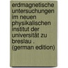 Erdmagnetische Untersuchungen Im Neuen Physikalischen Institut Der Universität Zu Breslau . (German Edition) door Burath Kurt