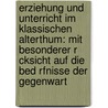 Erziehung Und Unterricht Im Klassischen Alterthum: Mit Besonderer R Cksicht Auf Die Bed Rfnisse Der Gegenwart door Lorenz Grasberger