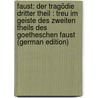 Faust: Der Tragödie Dritter Theil : Treu Im Geiste Des Zweiten Theils Des Goetheschen Faust (German Edition) door Theodor Vischer Friedrich