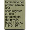 Fortschritte Der Physik: Namen Und Sach-register Zu Den Fortschritten Der Physik. Band 1. Bis Xx [1845-1864]. door Onbekend