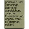 Gedanken und Vorschläge über eine Ausgleichung zwischen Österreich und Ungarn. Von L. O.r (German Edition) door Anonmyous