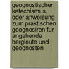 Geognostischer Katechismus, Oder Anweisung Zum Praktischen Geognosiren Fur Angehende Bergleute Und Geognosten door Georg Gottlieb Pusch