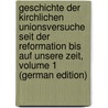 Geschichte Der Kirchlichen Unionsversuche Seit Der Reformation Bis Auf Unsere Zeit, Volume 1 (German Edition) door Wilhelm Hering Carl
