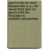 Geschichte Der Stadt Weissenfels A. S.; Mit Neuen Beitr Gen Zur Geschichte Des Herzogtums Sachsen-Weissenfels