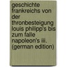Geschichte Frankreichs Von Der Thronbesteigung Louis Philipp's Bis Zum Falle Napoleon's Iii. (German Edition) door Hillebrand Karl