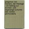 Gregorius Von Nazianz, Der Theologe : Ein Beitrag Zur Kirchen- Und Dogmenge-schichte Des Vierten Jahrhunderts door Ullmann 1796-1865