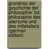 Grundriss Der Geschichte Der Philosophie: Bd. Philosophie Des Altertums Und Des Mittelalters (German Edition) door Johann Eduard Erdmann