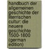 Handbuch Der Allgemeinen Geschichte Der Literrischen Cultur: Die Neuere Geschichte 1500-1800 (German Edition)