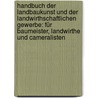 Handbuch Der Landbaukunst Und Der Landwirthschaftlichen Gewerbe: Für Baumeister, Landwirthe Und Cameralisten door J.C. Wedeke