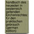 Handbuch Des Neuesten in Oesterreich Geltenden Kirchenrechtes: Für Den Praktischen Gebrauch (German Edition)
