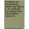Handbuch Zur Kursorischen Lektüre Der Bibel A. B. Für Anfänger Auf Schulen Und Universitäten, Volume 3... door Johann Georg Friedrich Leun