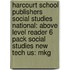 Harcourt School Publishers Social Studies National: Above Level Reader 6 Pack Social Studies New Tech Us: Mkg
