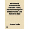 Hartford City, Montpelier and Blackford County, Indiana Directory 1895 and Gazetteer of Land Owners (Yr.1895) by General Books
