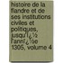 Histoire De La Flandre Et De Ses Institutions Civiles Et Politiques, Jusqu'Ï¿½ L'Annï¿½E 1305, Volume 4