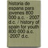 Historia De Espana Para Jovenes 800 000 a.C. - 2007 d.C. / History of Spain For Youth 800 000 a.C. -2007 d.C.