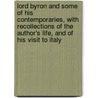 Lord Byron and Some of His Contemporaries, with Recollections of the Author's Life, and of His Visit to Italy by Thornton Leigh Hunt