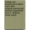 Ludwig Van Beethoven's Leben: Nach Dem Original-manuscript Deutsch Bearbeitet [von H. Deiters]... Erster Band door Alexander Wheelock Thayer