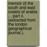 Memoir Of The South And East Coasts Of Arabia ... Part Ii. (extracted From The London Geographical Journal.). by Stafford Haines