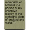 Memorials of Lichfield. ("A portion of my Collective History of the Cathedral Cities of England and Wales."). by Mackenzie Edward Walcott