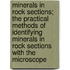 Minerals in Rock Sections; The Practical Methods of Identifying Minerals in Rock Sections with the Microscope