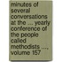 Minutes of Several Conversations at the ... Yearly Conference of the People Called Methodists ..., Volume 157