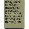 Moliï¿½Rana, Ou Recueil D'Aventures: Anecdotes, Bons Mots Et Traits Plaisans De Pocquelin, De Moliï¿½Re door Cousin D'Avallon