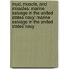Mud, Muscle, And Miracles: Marine Salvage In The United States Navy: Marine Salvage In The United States Navy by William I. Milwee