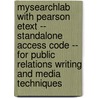 Mysearchlab with Pearson Etext -- Standalone Access Code -- For Public Relations Writing and Media Techniques by Dennis L. Wilcox
