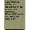 Naturalismus, Nihilismus, Idealismus In Der Russischen Dichtung; Literar-historische Und Kritische Streifz Ge by Erwin Bauer