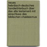 Neues hebräisch-deutsches Handwörterbuch über das Alte Testament mit Einschluss des biblischen Chaldaismus door Wilhelm Gesenius